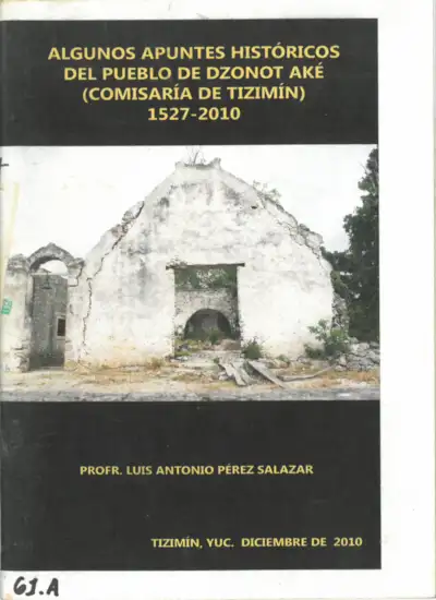 Algunos de los apuntos historicos del pueblo de Dzonot Aké