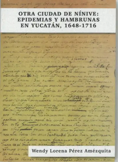 Otra ciudad de nínive: Epidemias y ambrunas en Yucatán, 1648-1716